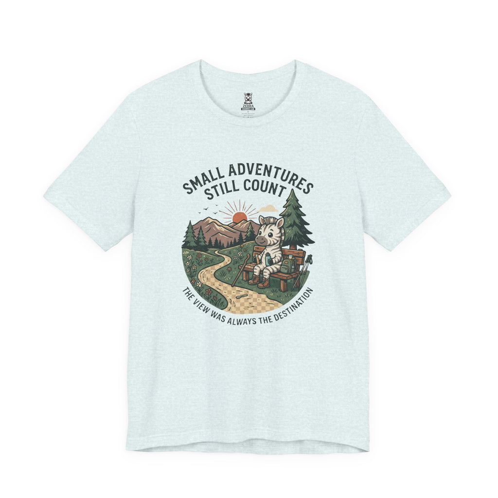 Small Adventures Still Count Tee