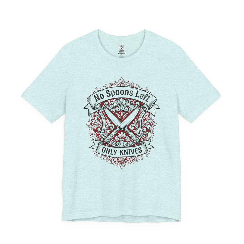 No Spoons Left Only Knives Tee
