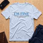 I'm Fine Fiction Tee