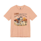 I Hike (Really Really Slowly) Tee