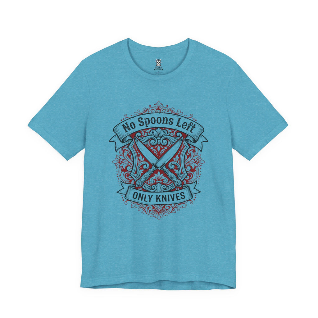 No Spoons Left Only Knives Tee