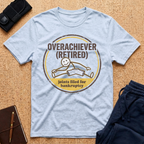 Overachiever (Retired) Tee