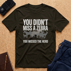 You Didn't Miss A Zebra Tee