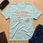 This Seems Excessive Tee