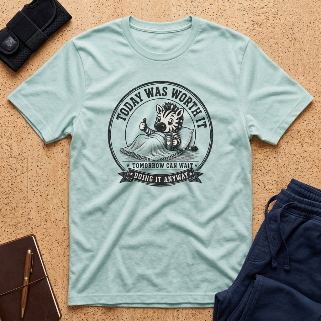 Today Was Worth It Tee
