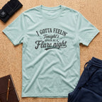 Tonight's Gonna Be A Flare Night Tee