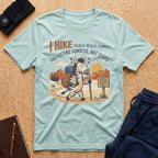 I Hike (Really Really Slowly) Tee