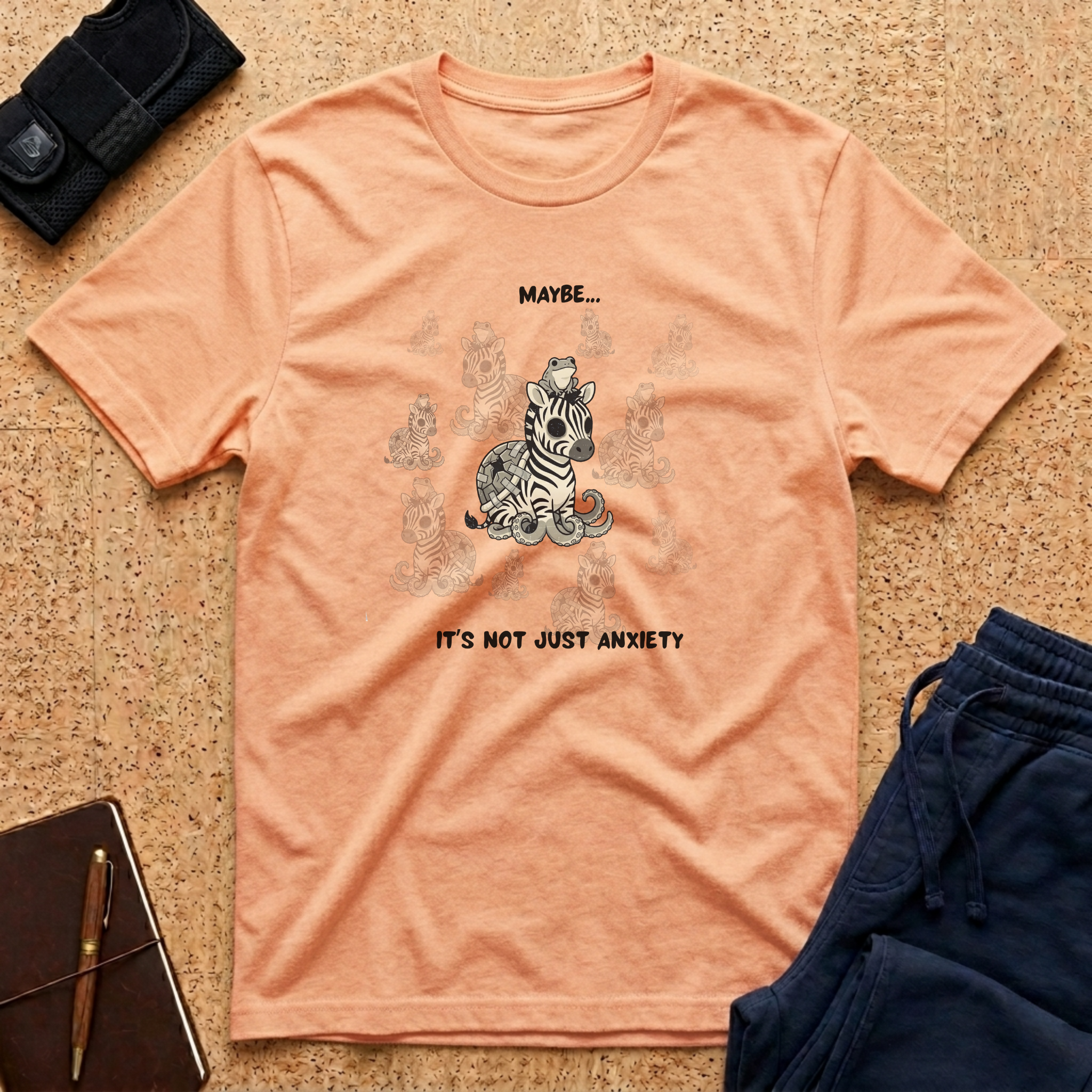 Maybe... It's Not Just Anxiety Tee