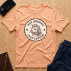 Not Broken Just Custom Tee