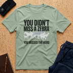 You Didn't Miss A Zebra Tee