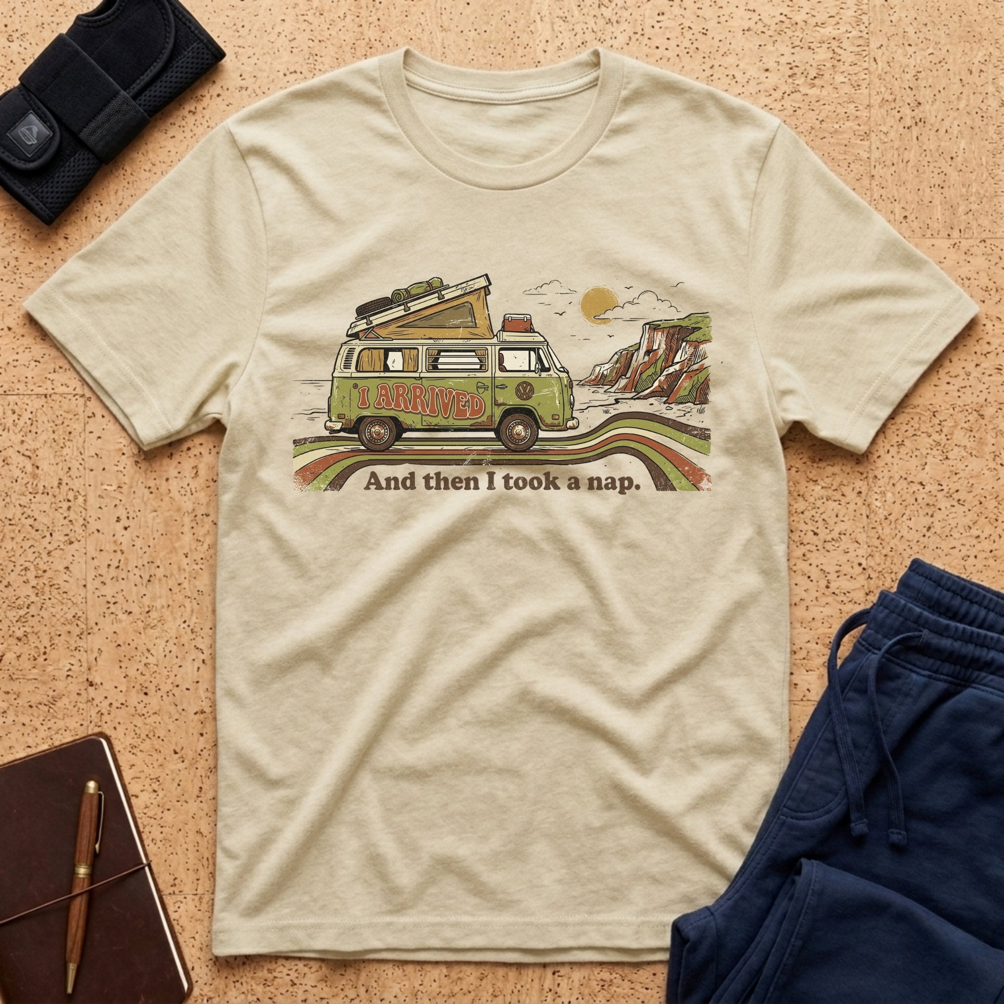 Arrived, Then Took A Nap Tee
