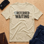 Referred Waiting Tee