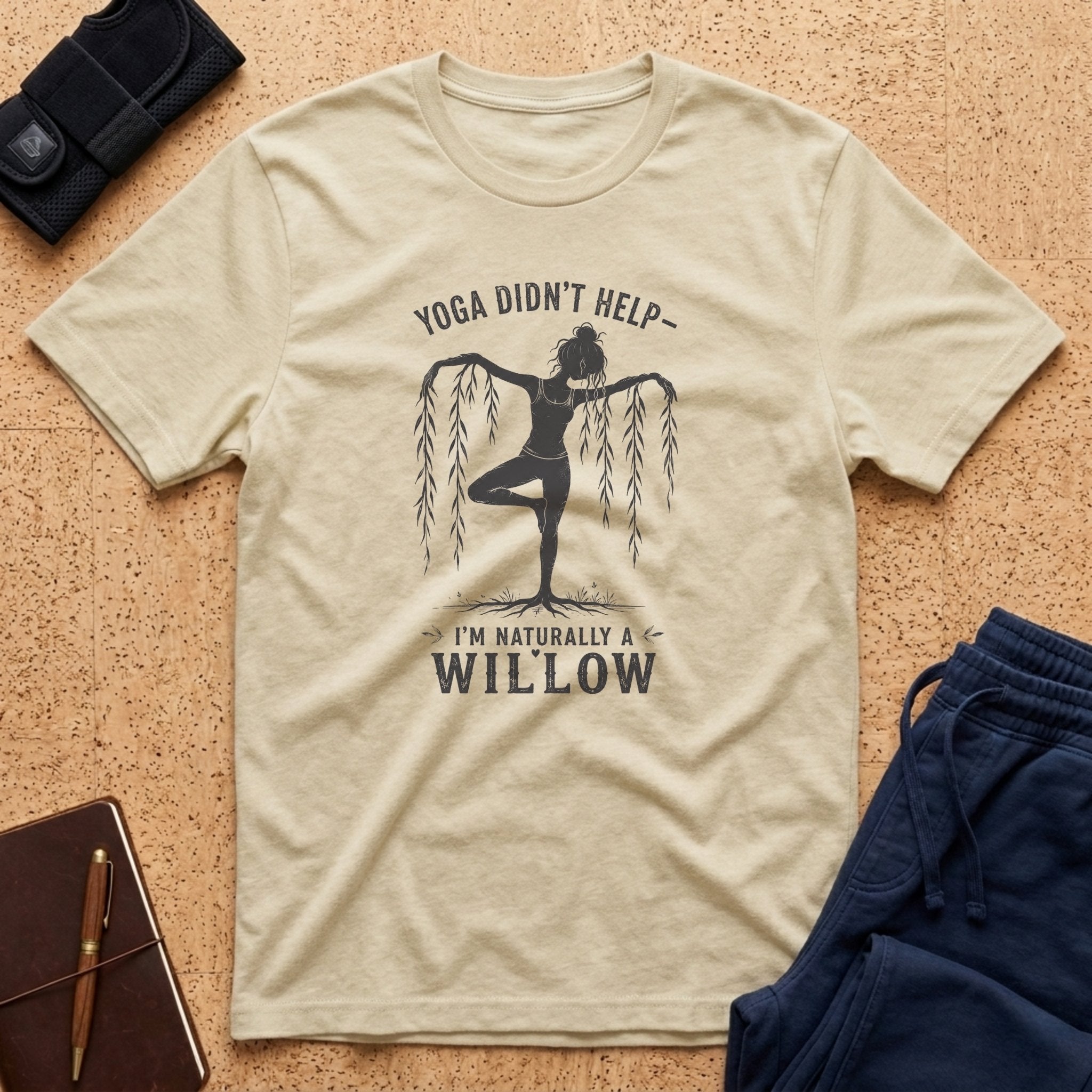 Yoga Didn't Help | Naturally A Willow Tee