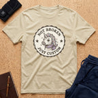 Not Broken Just Custom Tee