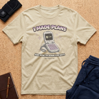 I Made Plans Tee
