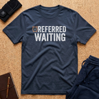 Referred Waiting Tee