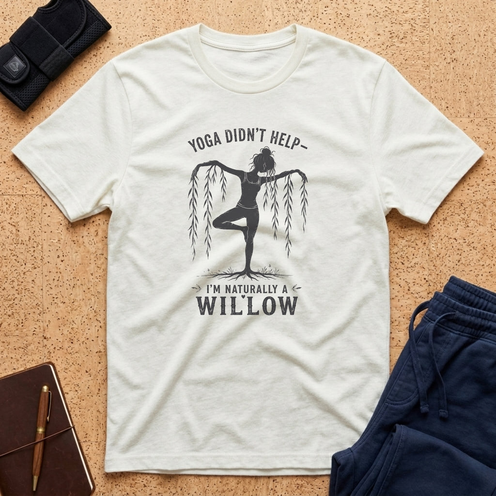 Yoga Didn't Help | Naturally A Willow Tee