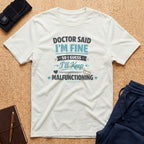 Dr Said I'm Fine... Tee