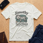Jimothy Functions Better Tee