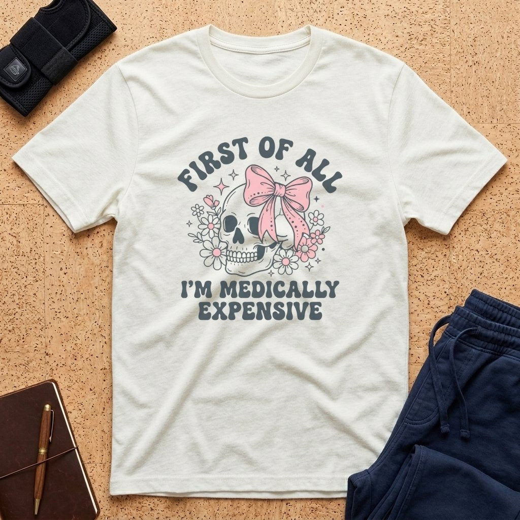 I'm Medically Expensive Tee