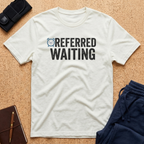 Referred Waiting Tee